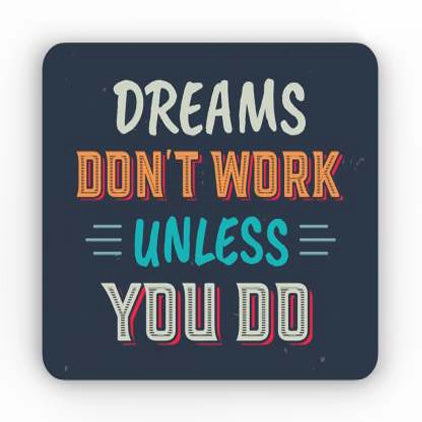 Dreams dont work unless you do