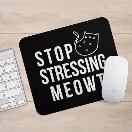 Stop stressing meowt