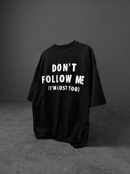 dont follow me i am lost too