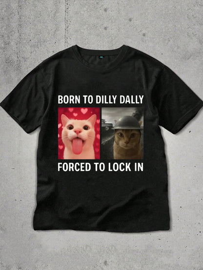SXV Born To Dilly Dally, Forced To Lock In Shirt, Funny Cat Mood Tee, Dual Personalized Cat Shirt, Silly Cat Graphic Tee, Unhinged Cat Meme Shirt