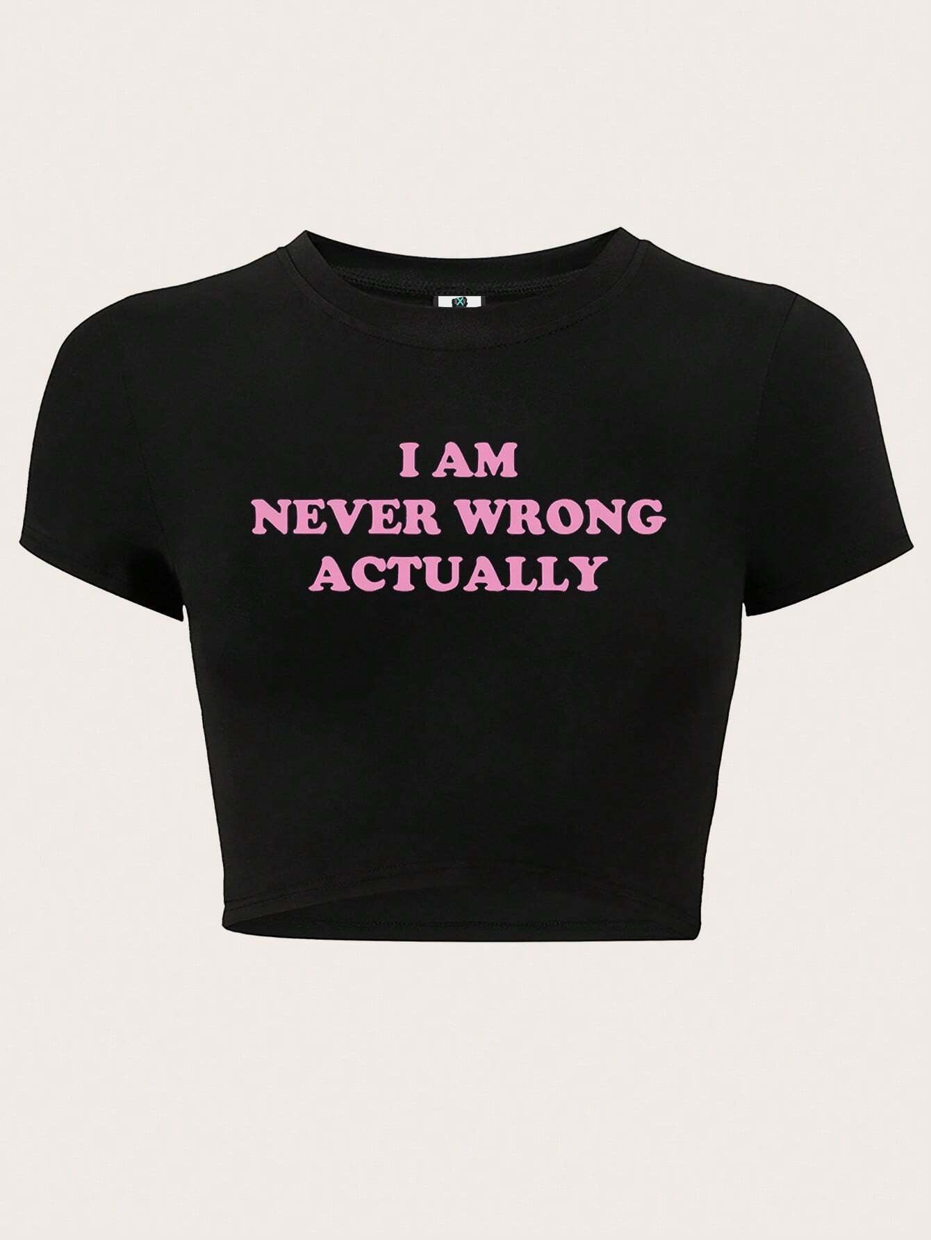 SXV Letter Printed Crop Top Slim Fit T-Shirt I AM NEVER WRONG ACTUALLY Graphic Tees Women Tops