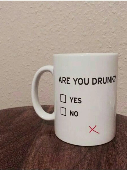 are you drunk!