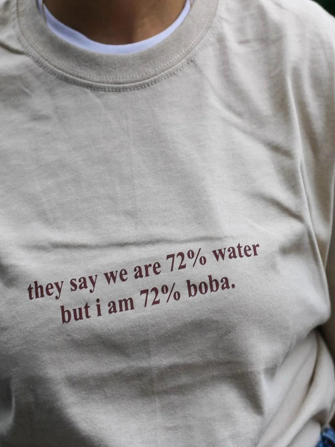 they say i am 72% water but i am 72% boba