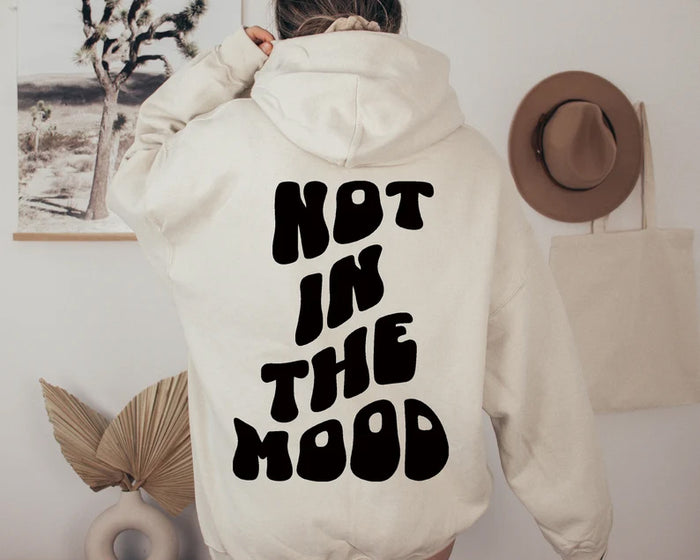 SXV  'NOT IN THE MOOD’ Printed Cool Aesthetic Sweatshirt Hoodie