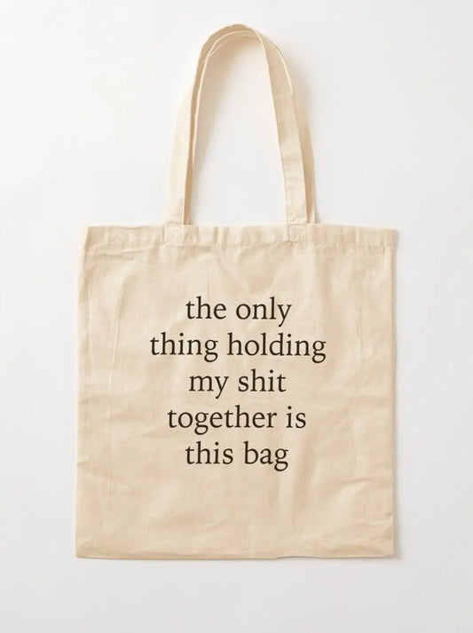 the only thing holding my shit together is this bag