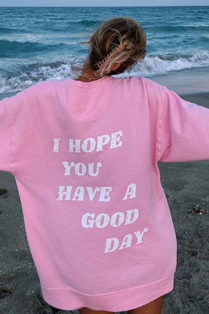 SXV  'I HOPE YOU HAVE A GOOD DAY’ Printed Cool Aesthetic Sweatshirt Hoodie