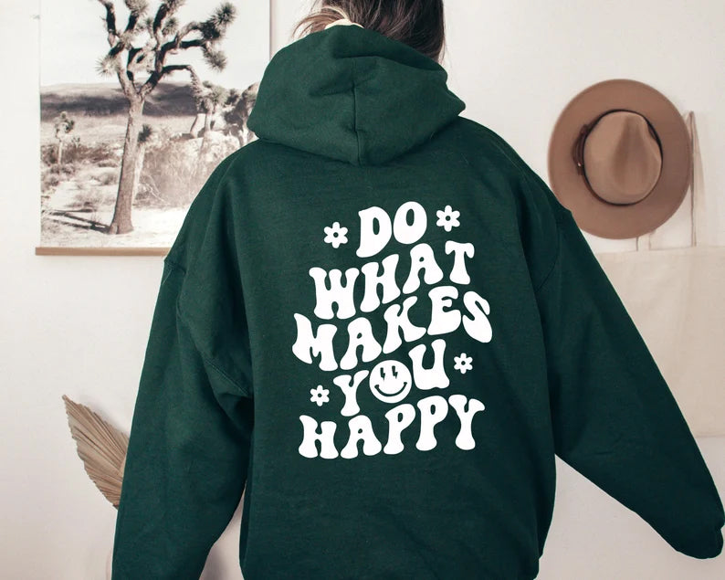 DO WHAT MAKES YOU HAPPY