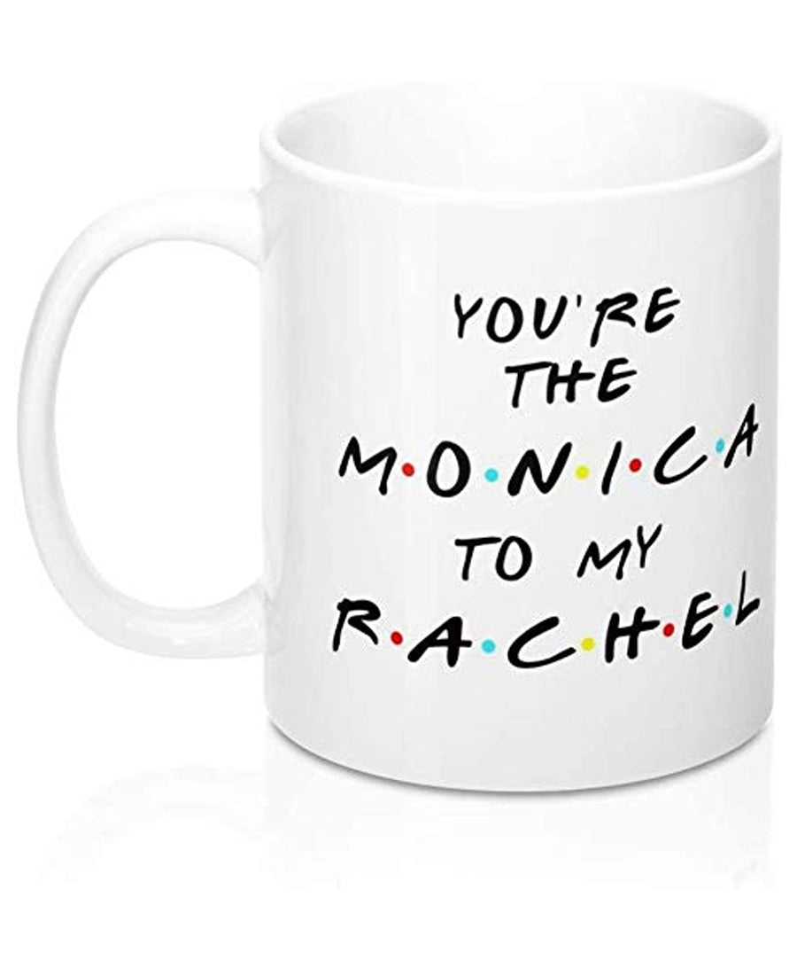 SXV STYLE Printed Ceramic Coffee Mug : You are The Monica to My Rachel Friends